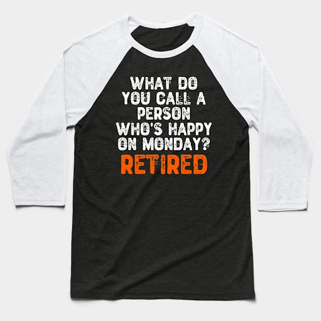 What Do You Call a Person Who's Happy On Monday? Retired Baseball T-Shirt by Yyoussef101